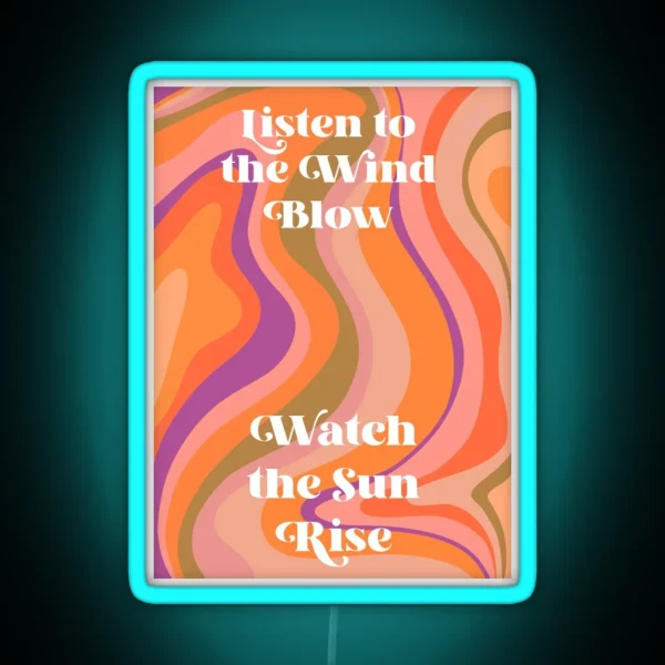 Listen To The Wind Blow RGB Neon Sign