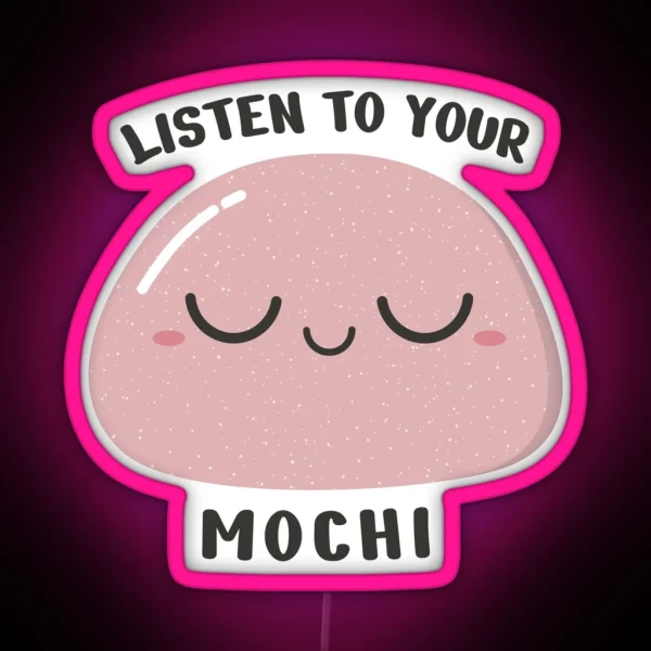 Listen To Your Mochi Dashandlily RGB Neon Sign