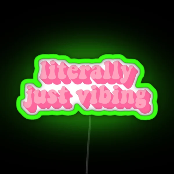 LITERALLY JUST VIBING RGB Neon Sign
