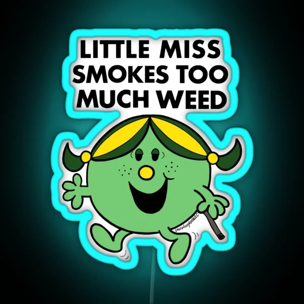 Little Miss Smokes Too Much Weed RGB Neon Sign