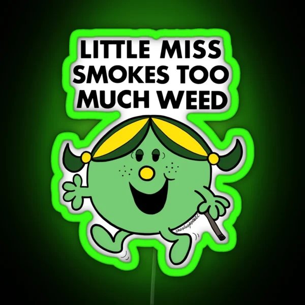 Little Miss Smokes Too Much Weed RGB Neon Sign