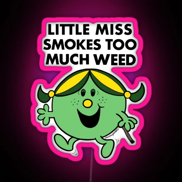 Little Miss Smokes Too Much Weed RGB Neon Sign