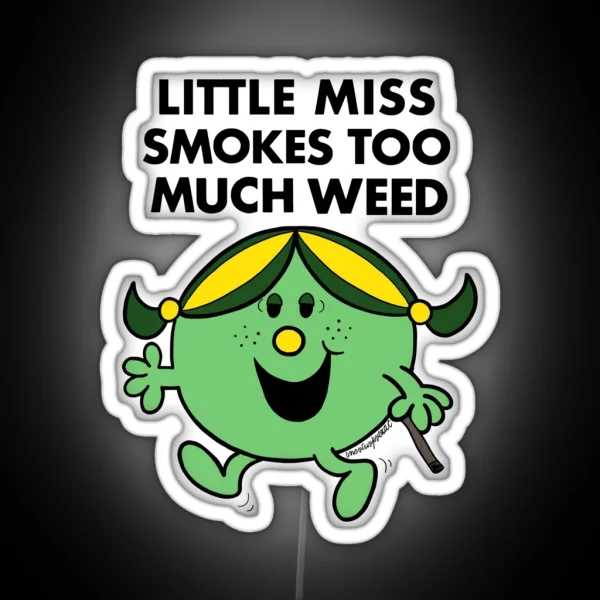 Little Miss Smokes Too Much Weed RGB Neon Sign