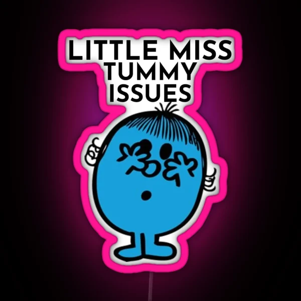 Little Miss Tummy Issues RGB Neon Sign