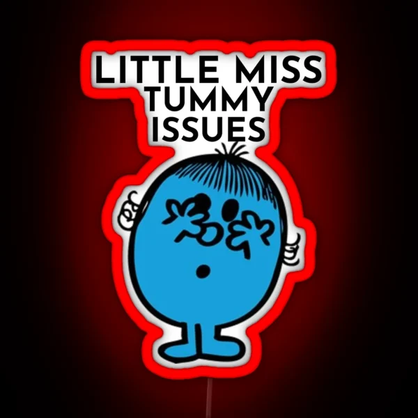 Little Miss Tummy Issues RGB Neon Sign