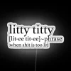 Bold Home Decor Statement with Vibrant Colorful Litty Titty Sign