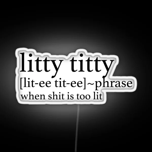Litty Titty Definition RGB Neon Sign