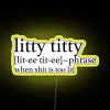 Colorful Litty Titty Definition LED Sign with Customizable RGB Display Options