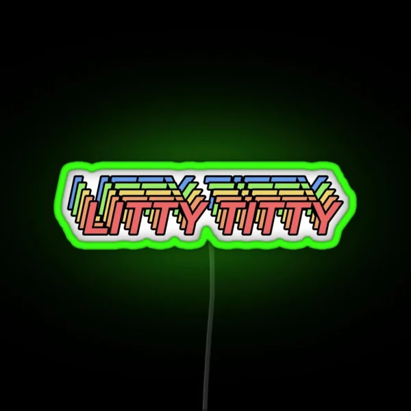 Litty Titty RGB Neon Sign