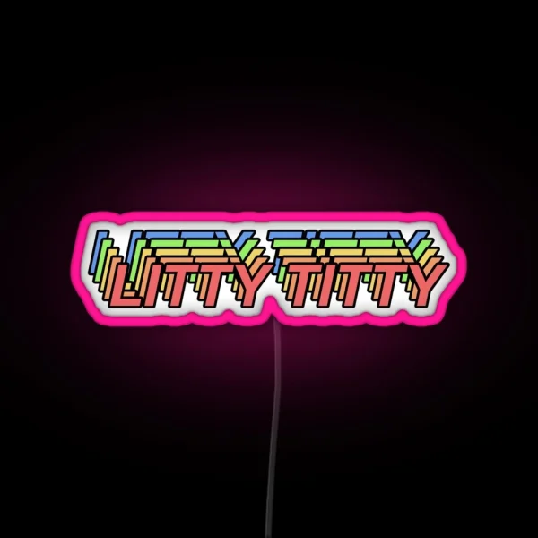 Litty Titty RGB Neon Sign