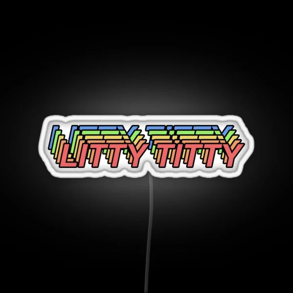 Litty Titty RGB Neon Sign
