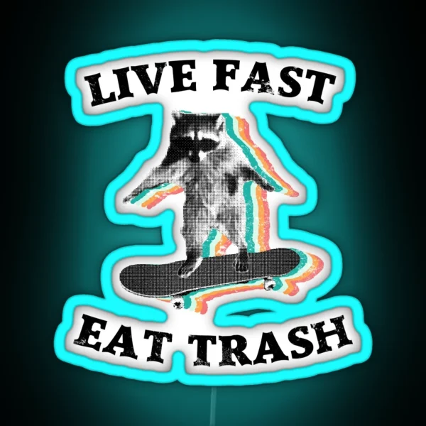 Live Fast Eat Trash Radical Raccoon RGB Neon Sign