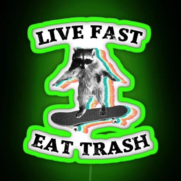 Live Fast Eat Trash Radical Raccoon RGB Neon Sign