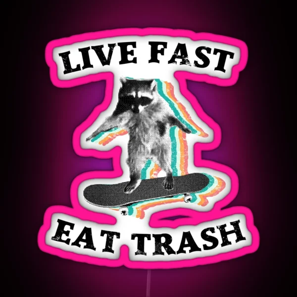 Live Fast Eat Trash Radical Raccoon RGB Neon Sign