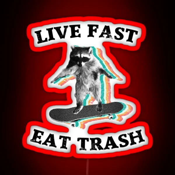 Live Fast Eat Trash Radical Raccoon RGB Neon Sign