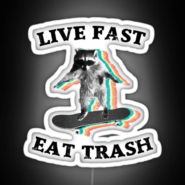 Live Fast Eat Trash Radical Raccoon RGB Neon Sign