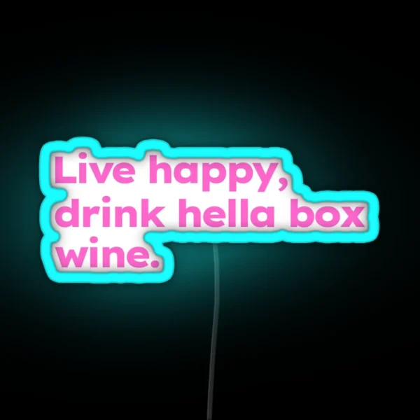 Live Happy Drink Hella Box Wine RGB Neon Sign