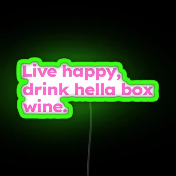 Live Happy Drink Hella Box Wine RGB Neon Sign