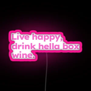 Live Happy Drink Hella Box Wine RGB Neon Sign