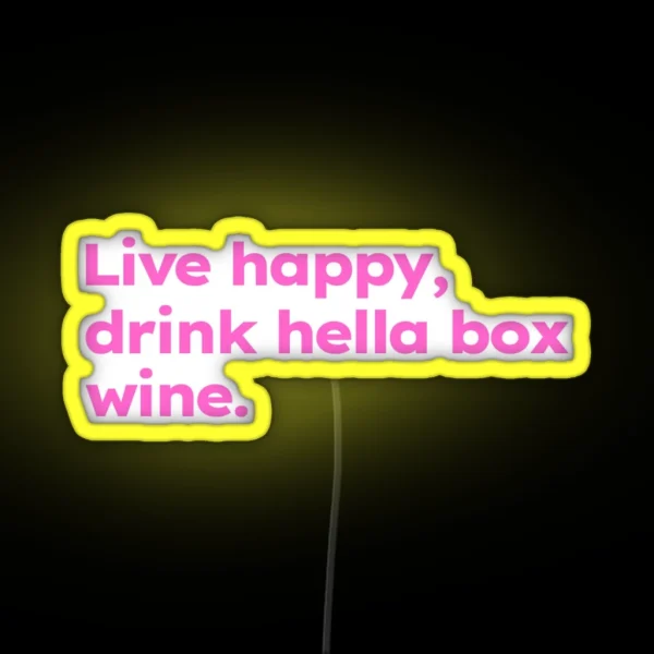 Live Happy Drink Hella Box Wine RGB Neon Sign