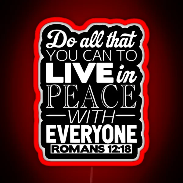 Live In Peace With Everyone Romans 12 18 RGB Neon Sign