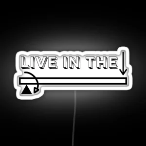 Live In The Moment Black Bold Transparent Background RGB Neon Sign