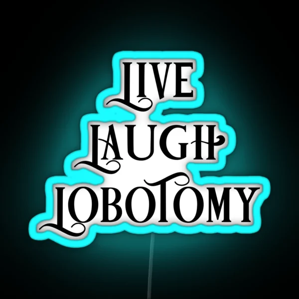 Live Laugh Lobotomy 1 RGB Neon Sign