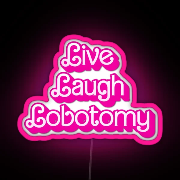 Live Laugh Lobotomy RGB Neon Sign
