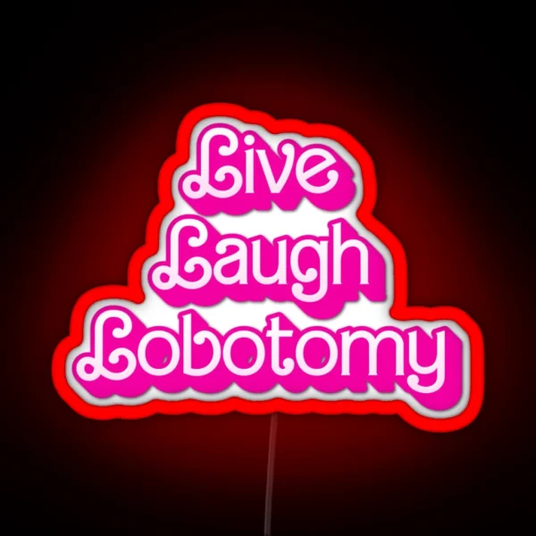 Live Laugh Lobotomy RGB Neon Sign