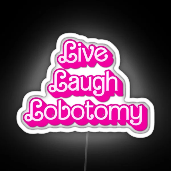 Live Laugh Lobotomy RGB Neon Sign