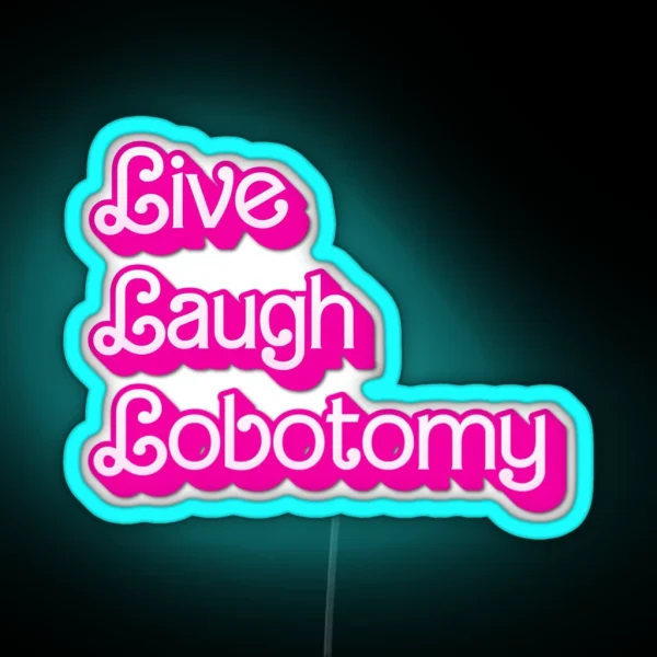 Live Laugh Lobotomy RGB Neon Sign