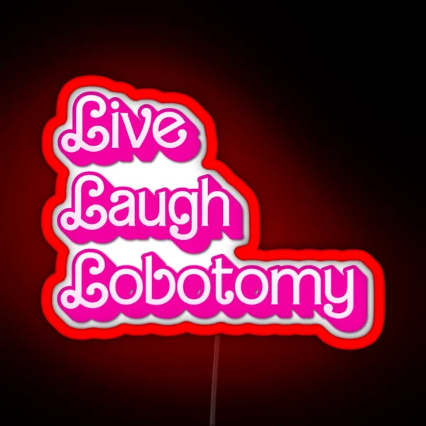 Live Laugh Lobotomy RGB Neon Sign