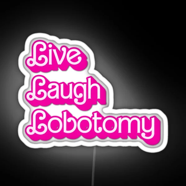 Live Laugh Lobotomy RGB Neon Sign