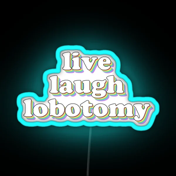 Live Laugh Lobotomy RGB Neon Sign