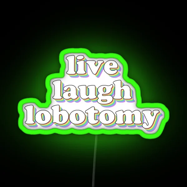 Live Laugh Lobotomy RGB Neon Sign