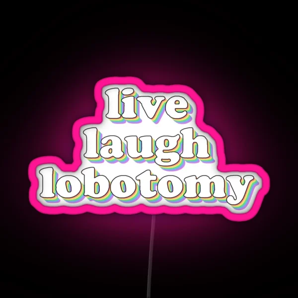 Live Laugh Lobotomy RGB Neon Sign