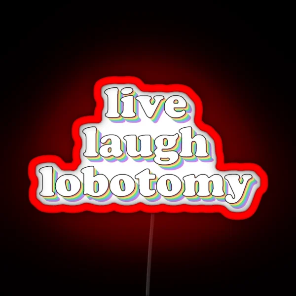 Live Laugh Lobotomy RGB Neon Sign