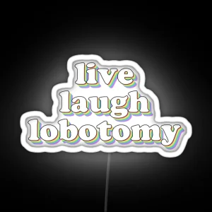 Live Laugh Lobotomy RGB Neon Sign