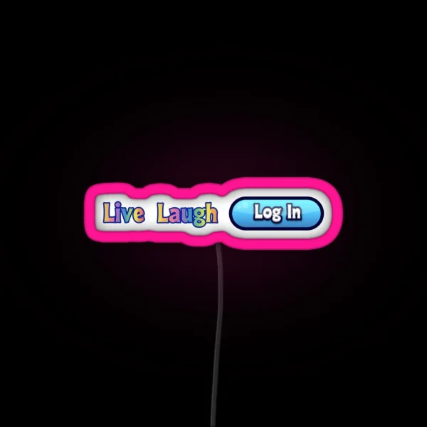 Live Laugh Log In Horizontal RGB Neon Sign