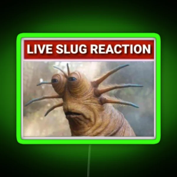 Live Slug Reaction Meme RGB Neon Sign