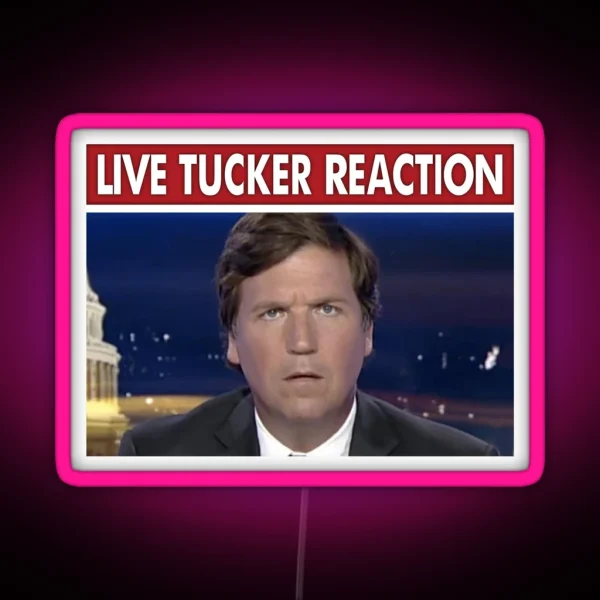 Live Tucker Reaction RGB Neon Sign