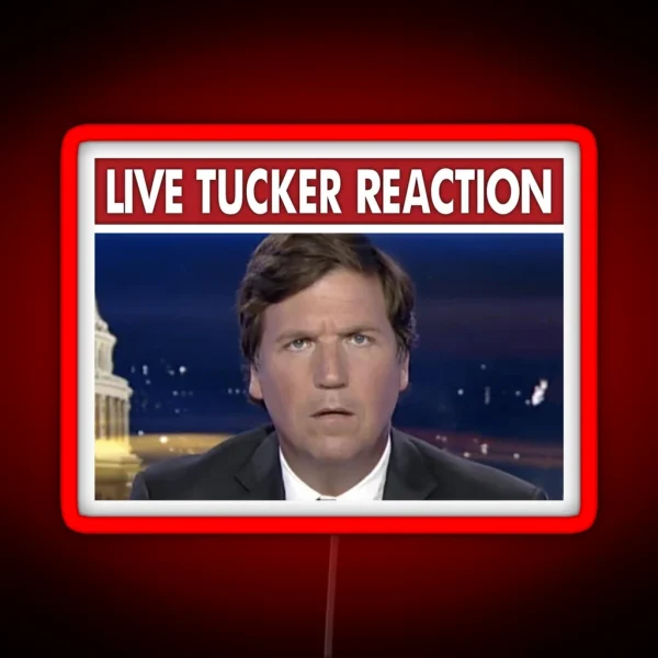 Live Tucker Reaction RGB Neon Sign