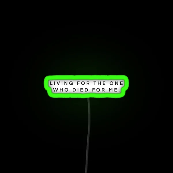 Living For The One Who Died For Me RGB Neon Sign