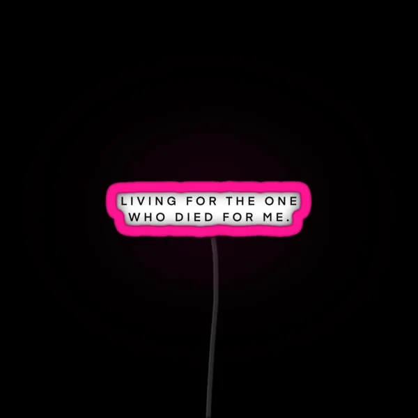 Living For The One Who Died For Me RGB Neon Sign