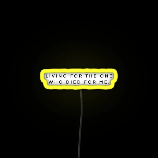 Living For The One Who Died For Me RGB Neon Sign