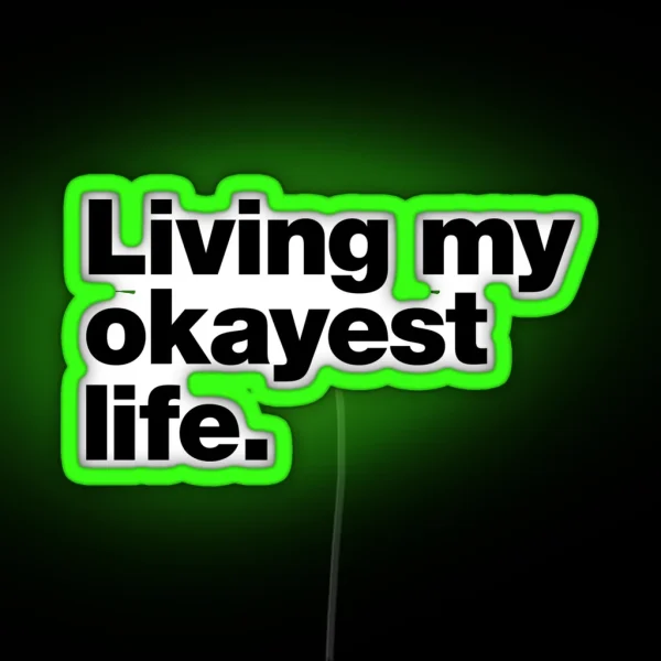 Living My Okayest Life RGB Neon Sign