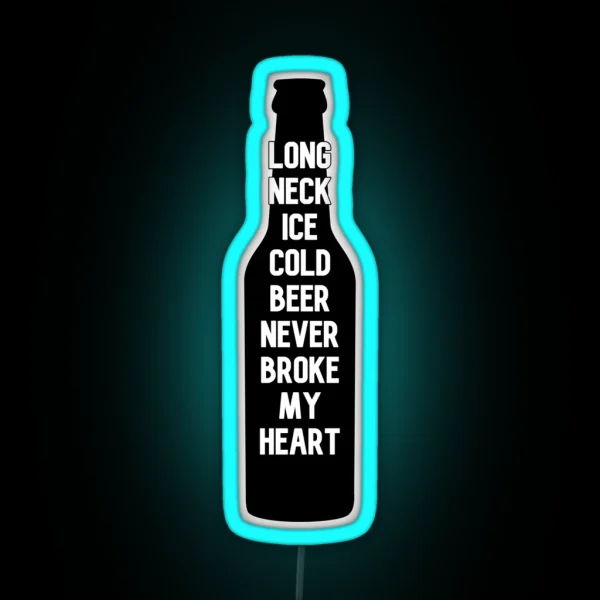 Long Neck Ice Cold Beer Never Broke My Heart RGB Neon Sign