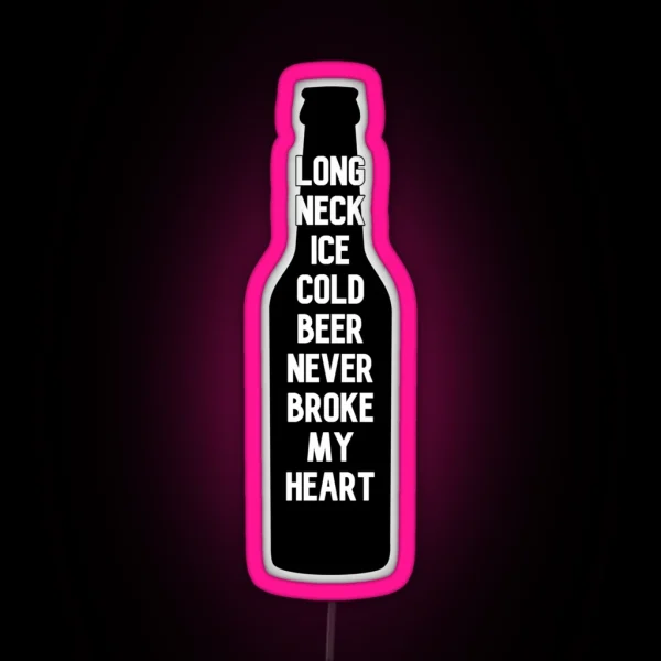 Long Neck Ice Cold Beer Never Broke My Heart RGB Neon Sign