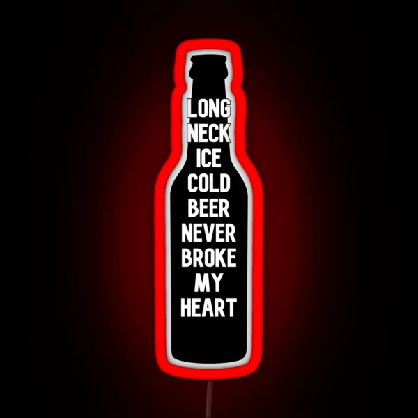 Long Neck Ice Cold Beer Never Broke My Heart RGB Neon Sign