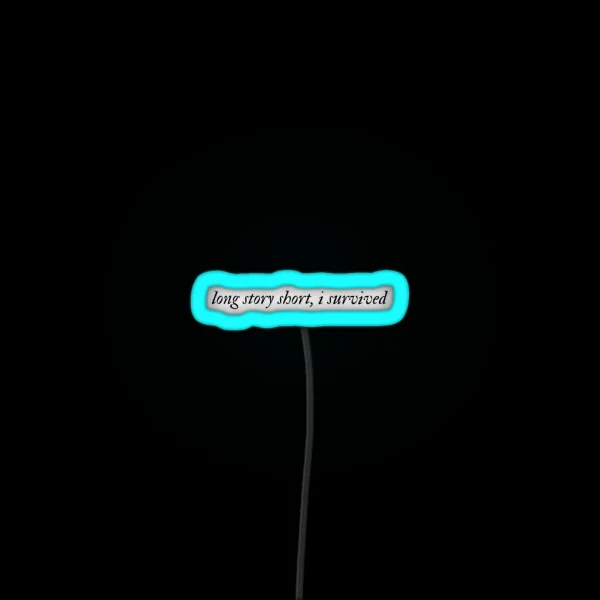 Long Story Short I Survived Evermore RGB Neon Sign